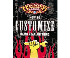 Monster Garage: How to Customize Damn Near Anything